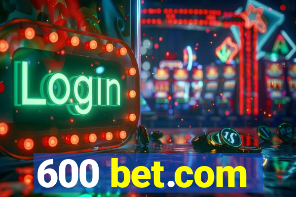 600 bet.com